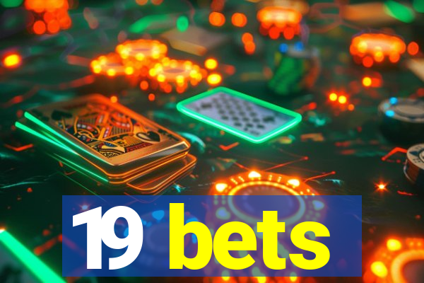 19 bets